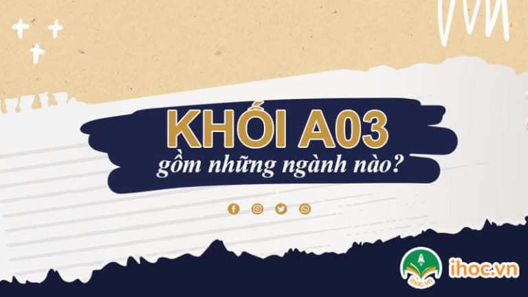 Khối A3 gồm những môn nào? Kinh nghiệm ôn thi THPTQG khối A03 đạt điểm cao