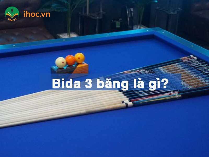Bida 3 băng là gì?